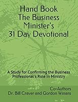 Hand Book The Business Professionals 31 Day Devotional: A Study for Confirming the Business Professional's Role in Ministry 1793431019 Book Cover