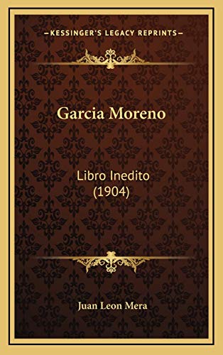 Garcia Moreno: Libro Inedito (1904) (Spanish Edition)