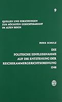 Die Politische Einflussnahme Auf Die Entstehung Der Reichskammergerichtsordnung 1548 3412040800 Book Cover