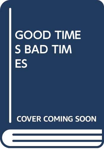 Good Times Bad Times 0449227332 Book Cover