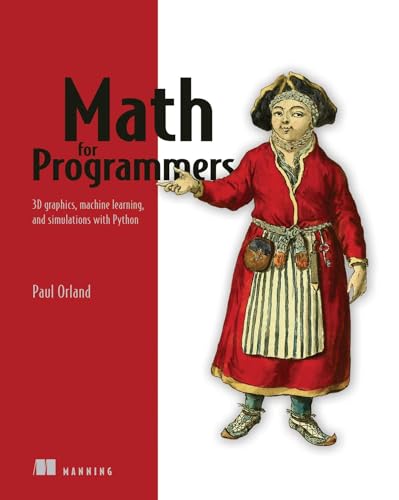 Math for Programmers: 3d Graphics, Machine Learning, and Simulations With Python view 2
