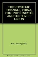 The Strategic Triangle: China, the United States and the Soviet Union B00BHC43KS Book Cover