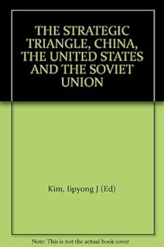 Hardcover THE STRATEGIC TRIANGLE, CHINA, THE UNITED STATES AND THE SOVIET UNION Book