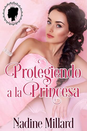 Protegiendo a la Princesa : Una novela romántica de regencia (La Realeza de Aldonia nº 2)