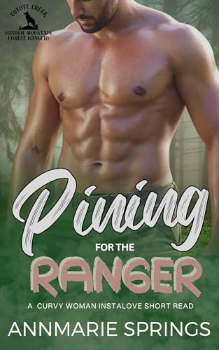 Pining for the Ranger: A Steamy Curvy Woman Instalove Short Read (Shadow Mountain Forest Rangers Book 1)