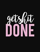 Get Shit Done: Dot Grid Journal, Diary & Notebook For the Everyday Girl Boss Bullet Journal,120 Pages, 8.5" by 11" (Boss Lady Gifts) 1978255225 Book Cover