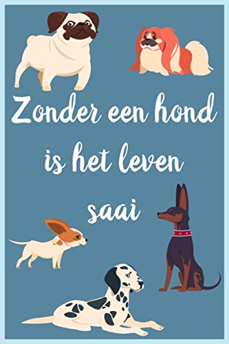Zonder een hond is het leven saai: Notitieboek, gelinieerd, 120 pagina's, 15.24 x 22.86 cm (ongeveer A5), zachte kaft