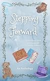 Stepping Forward: Six short stories about growing up and treasuring childhood