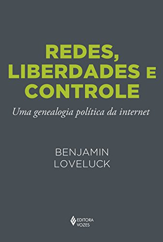 Redes, liberdades e controle: ...