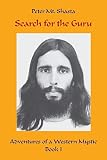 Search for the Guru: Adventures of a Western Mystic, Part I (Ascended Master Instruction)