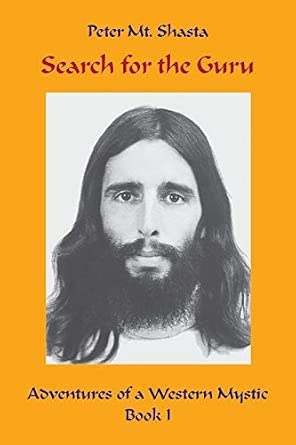 Search for the Guru: Adventures of a Western Mystic, Part I (Ascended Master Instruction)