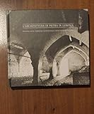 L'architettura di pietra in Lessinia. Percorso nella tradizione architettonica della Lessinia Veronese