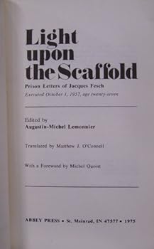 Paperback Light upon the scaffold: Prison letters of Jacques Fesch, executed October 1, 1957, age twenty-seven (A Priority edition) (French Edition) Book