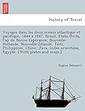 Voyages dans les deux océans atlantique et pacifique, 1844 à 1847. Brésil, États-Units, Cap de Bonne-Espérance, Nouvelle-Hollande, ... orientales, Égypte. [With (French Edition)