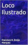 Loco Ilustrado (HUMOR IRÓNICO nº 22)