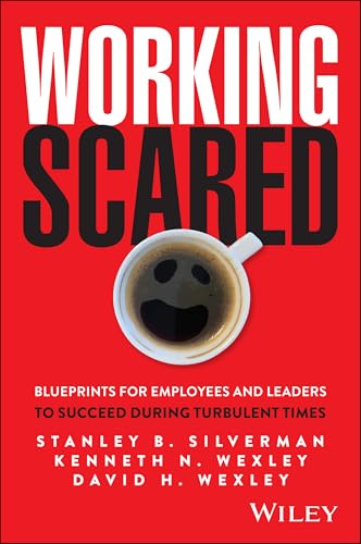 Working Scared: Blueprints for Employees and Leaders to Succeed During Turbulent Times