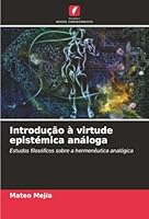 Introdução à virtude epistémica análoga (Portuguese Edition) 6209003346 Book Cover