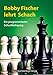 Bobby Fischer lehrt Schach: Ein programmierter Schachlehrgang