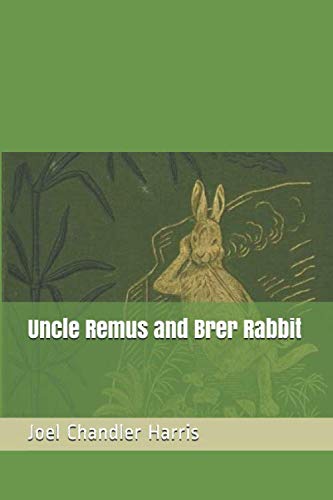 Uncle Remus and Brer Rabbit 1693998890 Book Cover