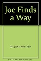 Joe Finds a Way B000K6G4H2 Book Cover