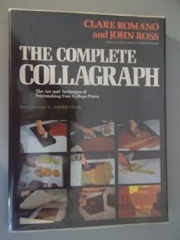 Hardcover Complete Collagraph: The Art and Technique of Printmaking from Collage Plates Book