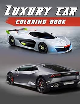 Luxury cars coloring book: high quality coloring books for kids and adults who love luxury cars designs