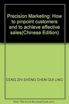 Precision Marketing: How to pinpoint customers and to achieve effective sales(Chinese Edition)