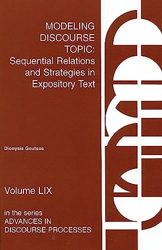 Modeling Discourse Topic: Sequential Relations and Strategies in Expository Text (Advances in Discourse Processes, V. 59.)