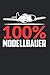 Notizbuch 100% MODELLBAUER: Modellbauer I Tagebuch I liniert I 100 Seiten