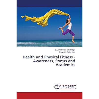 Health and Physical Fitness - Awareness, Status and Academics