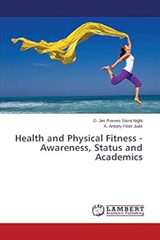 Health and Physical Fitness - Awareness, Status and Academics