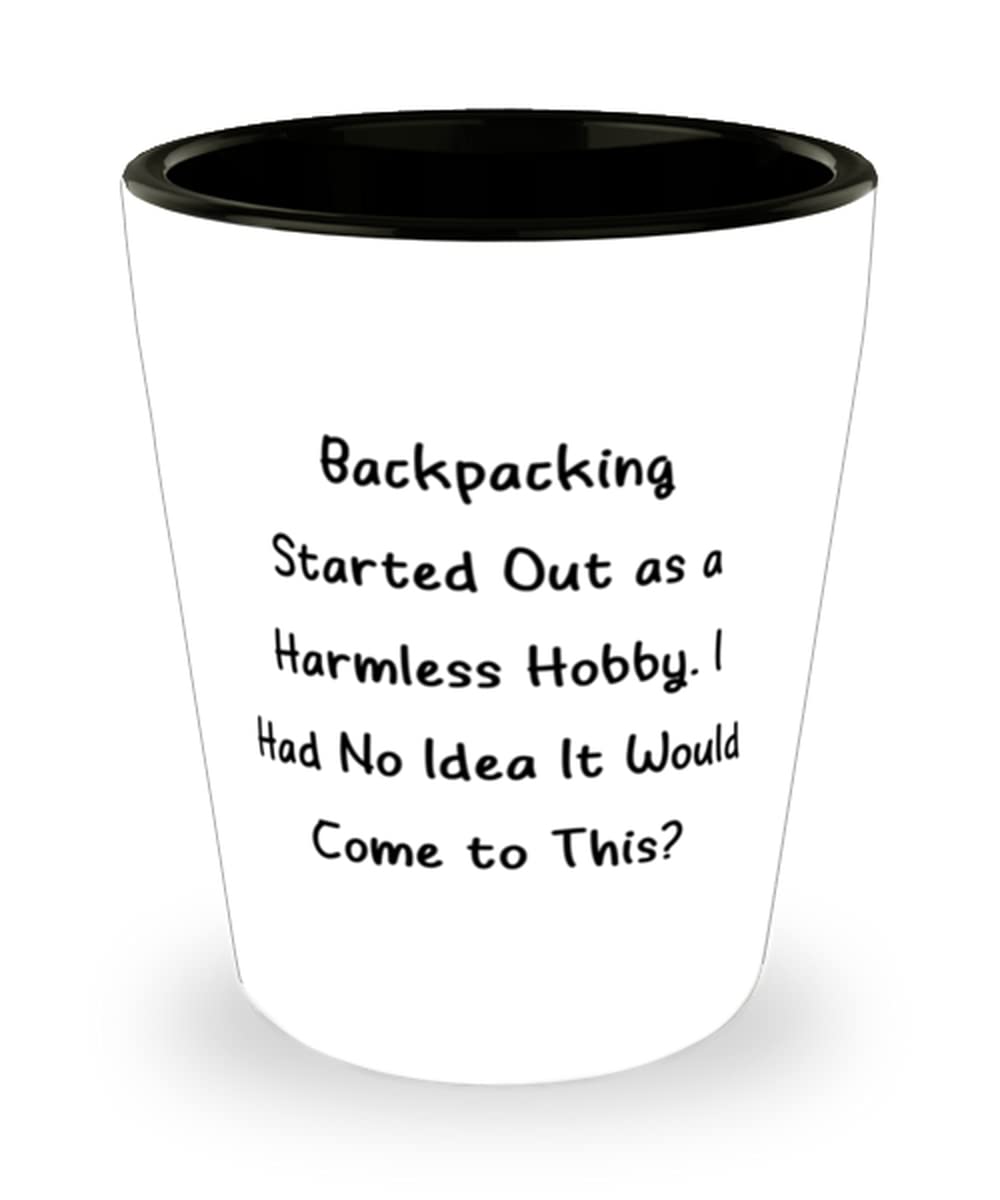 Cool Backpacking Gifts, Backpacking Started Out as a Harmless Hobby. I Had No Idea, Brilliant Holiday Shot Glass From Friends