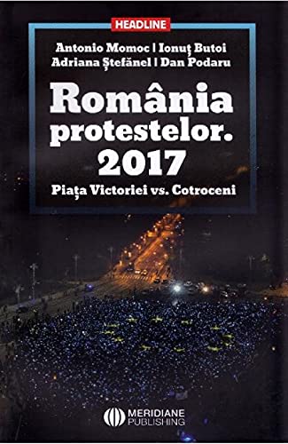 Romania Protestelor. 2017. Piata Victoriei Vs. Cotroceni