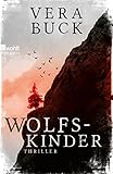 Wolfskinder: Die Thriller-Sensation aus Deutschland - Vera Buck 