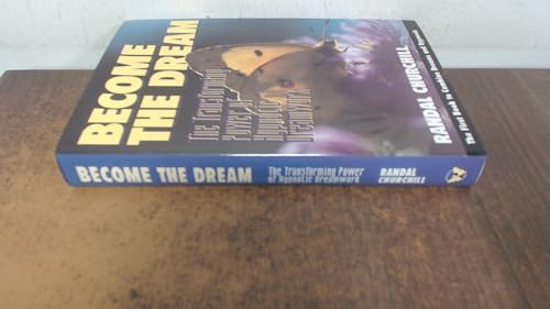Become the Dream : The Transforming Power of Hypnotic Dreamwork
