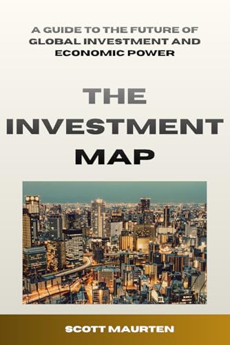 The Investment Map: A Guide to the Future of Global Investment and Economic Power
