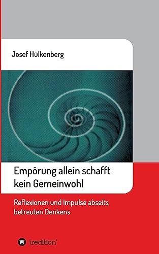 Empörung allein schafft kein Gemeinwohl (German Edition)