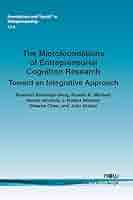 ▶︎The Microfoundations of Entrepreneurial The Microfoundations of Entrepreneurial Cognition Research
