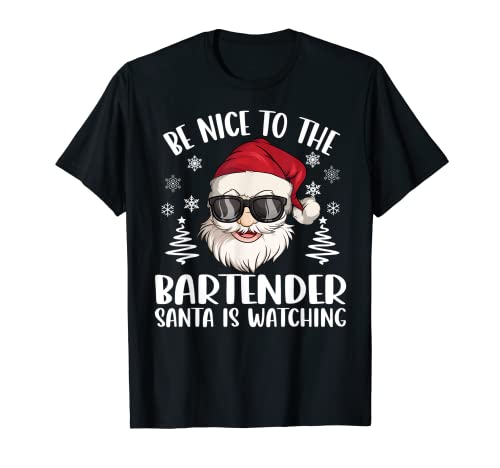 Be Nice To The Bartender Santa Is Watching Christmas T-Shirt