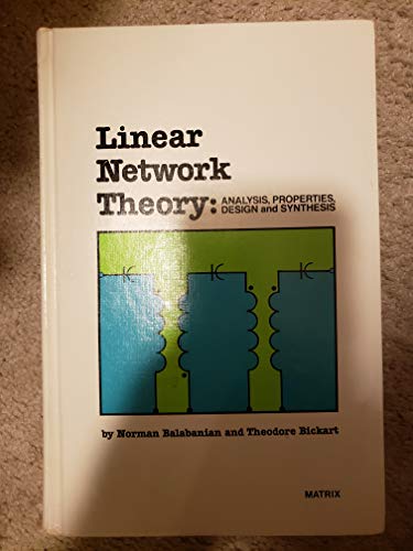 Linear Network Theory: Analysis, Properties, Design and Synthesis