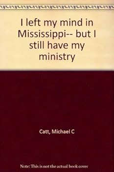 I left my mind in Mississippi-- but I still have my ministry