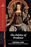 The Politics of Prudence (Gateway Editions)
