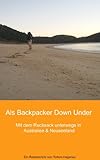 Als Backpacker Down Under: Mit dem Rucksack unterwegs in Australien & Neuseeland