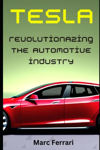 Tesla - Revolutionizing the Automotive Industry