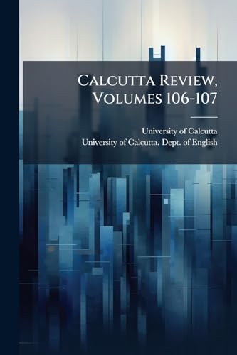 Calcutta Review, Volumes 106-107