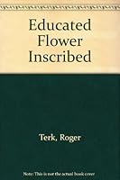 Educated Flower Inscribed B000Q5QFTO Book Cover