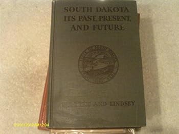 South Dakota, its past, present, and future,