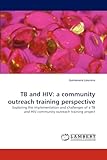 TB and HIV: a community outreach training perspective: Exploring the implementation and challenges of a TB and HIV community outreach training project