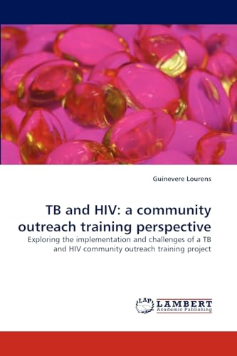 TB and HIV: a community outreach training perspective: Exploring the implementation and challenges of a TB and HIV community outreach training project