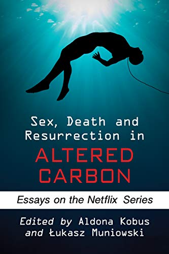 Cover of Sex, Death and Resurrection in Altered Carbon